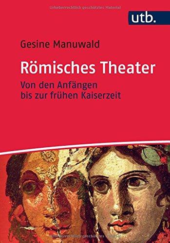 Römisches Theater: Von den Anfängen bis zur frühen Kaiserzeit