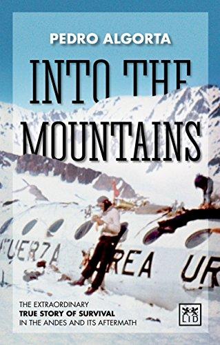 Into the Mountains: The Extraordinary True Story of Survival in the Andes and its Aftermath