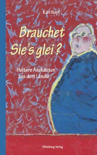 Brauchet Sies glei?: Heitere Anekdoten aus dem Ländle