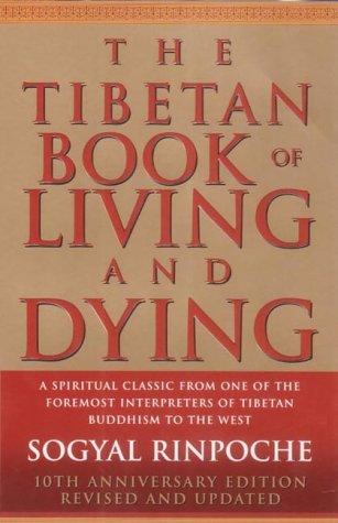 The Tibetan Book Of Living And Dying: A Spiritual Classic from One of the Foremost Interpreters of Tibetan Buddhism to the West