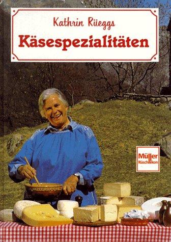 Kathrin Rüeggs Käsespezialitäten