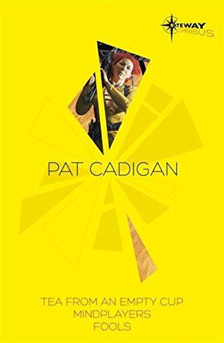 Pat Cadigan SF Gateway Omnibus: Mindplayers, Fools, Tea from an Empty Cup (Sf Gateway Library)