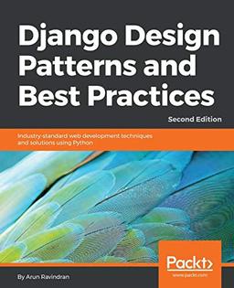 Django Design Patterns and Best Practices: Industry-standard web development techniques and solutions using Python, 2nd Edition (English Edition)