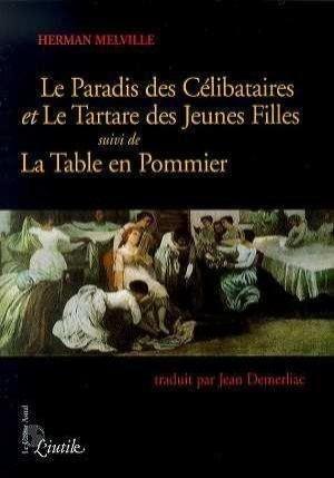 Le paradis des célibataires et le Tartare des jeunes filles. La table en pommier