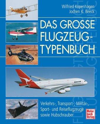 Das große Flugzeugtypenbuch: Verkehrs-, Transport-, Militär-, Sport- und Reiseflugzeuge sowie Hubschrauber