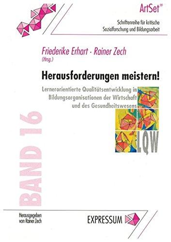 Herausforderungen meistern !: Lernerorientierte Qualitätsentwicklung in Bildungsorganisationen der Wirtschaft und des Gesundheitswesens ... kritische Sozialforschung und Bildungsarbeit)