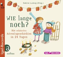 Wie lange noch?: Die schönsten Adventsgeschichten in 24 Tagen