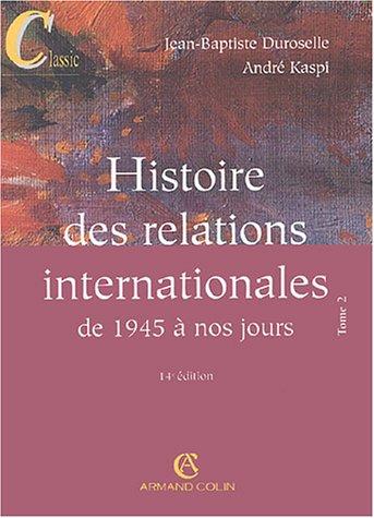 Histoire des relations internationales. Vol. 2. De 1945 à nos jours