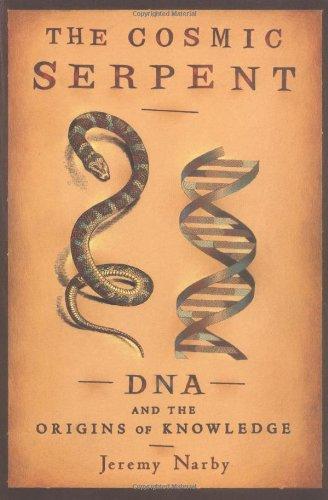 The Cosmic Serpent: DNA and the Origins of Knowledge