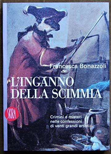 L'inganno della scimmia. Crimini e misteri nelle confessioni di venti grandi artisti (Art stories)