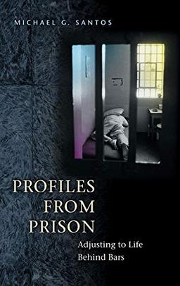 Profiles from Prison: Adjusting to Life Behind Bars (Criminal Justice, Delinquency, and Corrections)