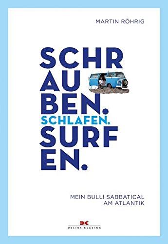 Schrauben. Schlafen. Surfen.: Mein Bulli-Sabbatical am Atlantik