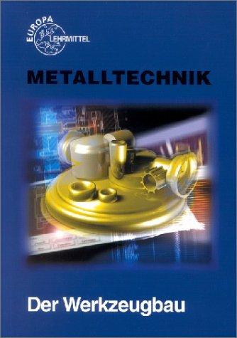 Metalltechnik Fachbildung. Der Werkzeugbau