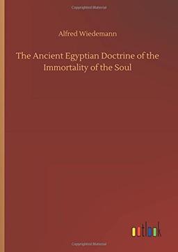 The Ancient Egyptian Doctrine of the Immortality of the Soul