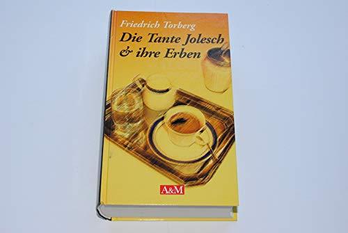 Die Tante Jolesch & Ihre Erben Von Friedrich Torberg