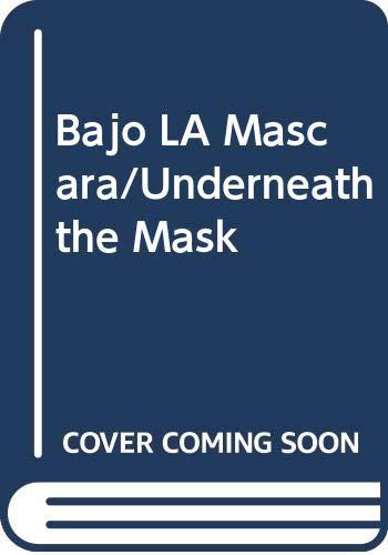 Bajo LA Mascara/Underneath the Mask