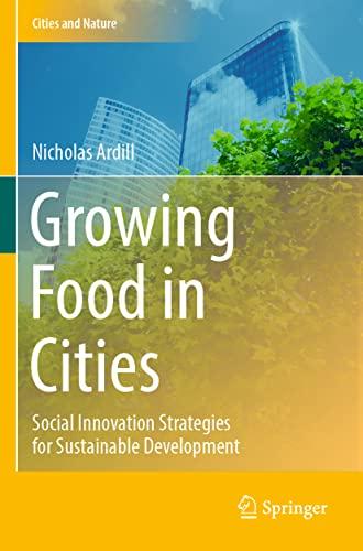 Growing Food in Cities: Social Innovation Strategies for Sustainable Development (Cities and Nature)