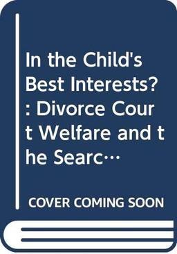 In the Child's Best Interests?: Divorce Court Welfare and the Search for a Settlement