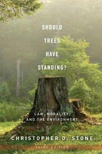 Should Trees Have Standing?: Law, Morality, and the Environment