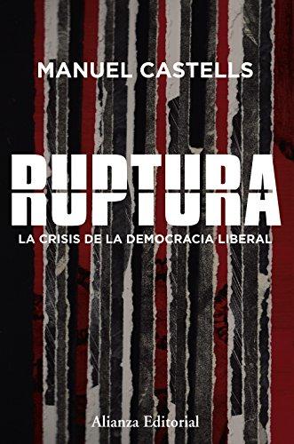 Ruptura : la crisis de la democracia liberal (Alianza Ensayo)