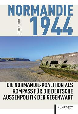 Normandie 1944: Die Normandie-Koalition als Kompass für die deutsche Außenpolitik der Gegenwart