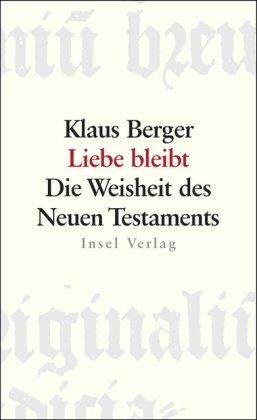 Liebe bleibt: Die Weisheit des Neuen Testaments (insel taschenbuch)