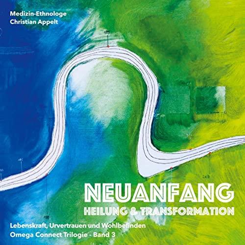 Neuanfang: Heilung und Transformation (Die Omega-Connect-Trilogie)