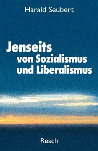 Jenseits von Sozialismus und Liberalismus: Ethik und Politik am Beginn des 21. Jahrhunderts