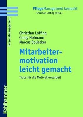 Mitarbeitermotivation leicht gemacht: Tipps für die Motivationsarbeit (Pflegemanagement Kompakt)