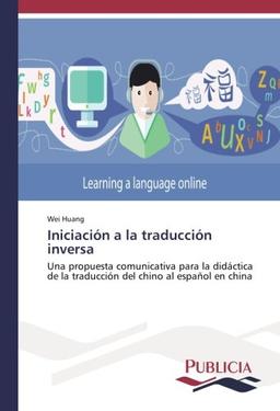 Iniciación a la traducción inversa: Una propuesta comunicativa para la didáctica de la traducción del chino al español en china