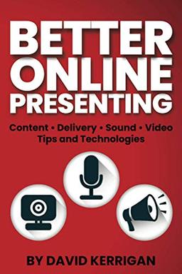 Better Online Presenting: Tips and Technologies