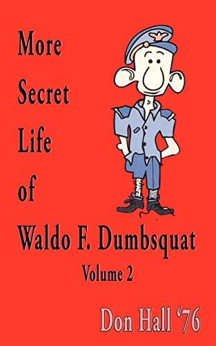 MORE SECRET LIFE OF WALDO F. DUMBSQUAT: VOLUME 2