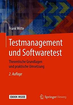 Testmanagement und Softwaretest: Theoretische Grundlagen und praktische Umsetzung