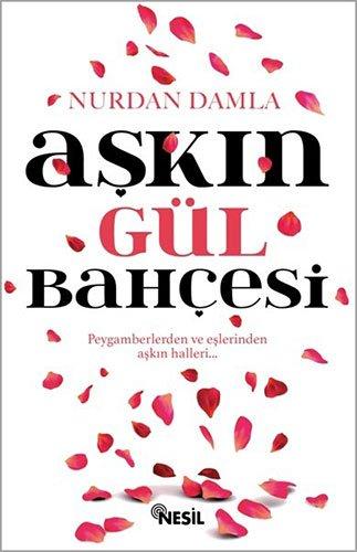 Askin Gül Bahcesi: Peygamberden ve Eslerinden Askin Halleri