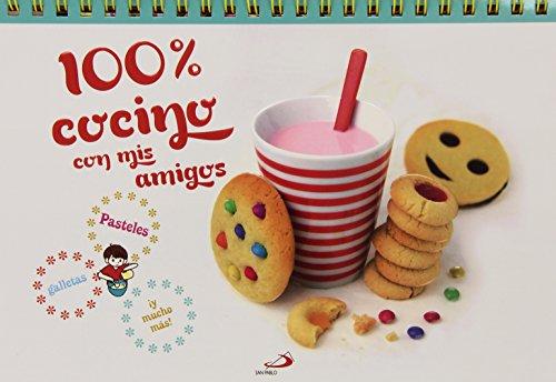 100% Cocino con mis amigos : pasteles, galletas ¡y mucho más! (Actividades y destrezas)