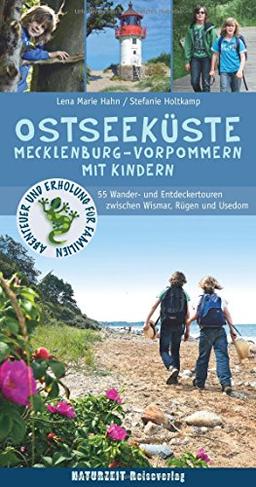 Ostseeküste Mecklenburg-Vorpommern mit Kindern: 55 Wander- und Entdeckertouren zwischen Wismar, Rügen und Usedom (Abenteuer und Erholung für Familien)