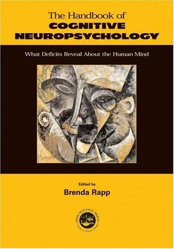 Handbook of Cognitive Neuropsychology: Essays in Honor of Fergus Craik: What Deficits Reveal About the Human Mind