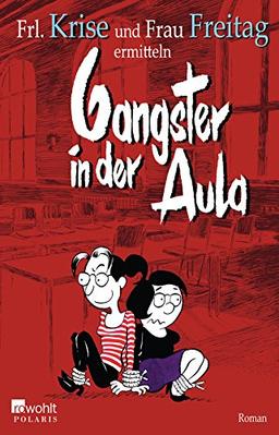 Gangster in der Aula. Frl. Krise und Frau Freitag ermitteln