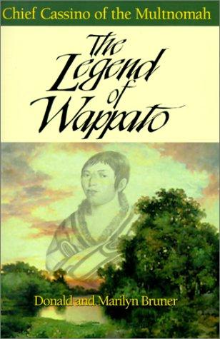 The Legend of Wappato: Chief Cassino of the Multnomah                                             S