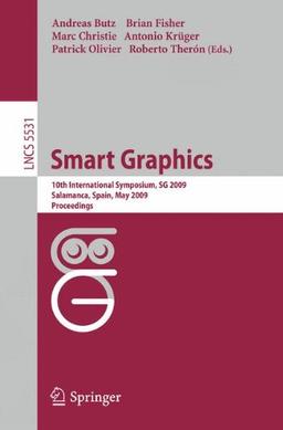 Smart Graphics: 10th International Symposium, SG 2009, Salamanca, Spain, Mai 28-30, 2009, Proceedings (Lecture Notes in Computer Science)