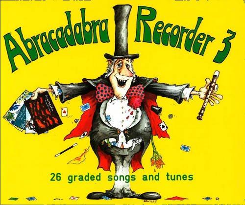 Abracadabra Recorder Book 3 (Pupil's Book): 26 Graded Songs and Tunes