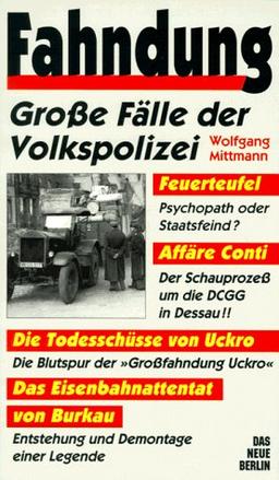 Fahndung. Große Fälle der Volkspolizei