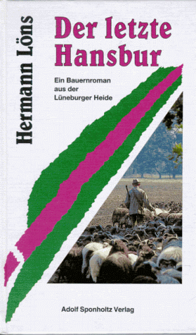 Der letzte Hansbur: Ein Bauernroman aus der Lüneburger Heide