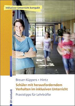 Schüler mit herausforderndem Verhalten im inklusiven Unterricht: Praxistipps für Lehrkräfte. Mit Online-Zusatzmaterial (Inklusiver Unterricht kompakt)