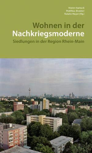 Wohnen in der Nachkriegsmoderne: Siedlungen in der Region Rhein-Main (DKV-Edition)