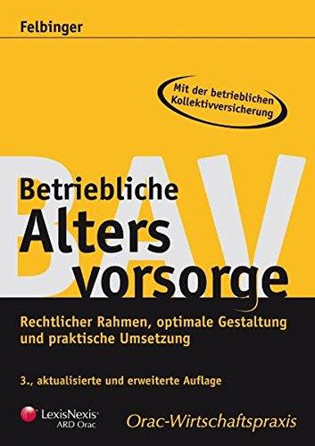 Betriebliche Altersvorsorge: Rechtlicher Rahmen, optimale Gestaltung und praktische Umsetzung (Orac Wirtschaftspraxis)