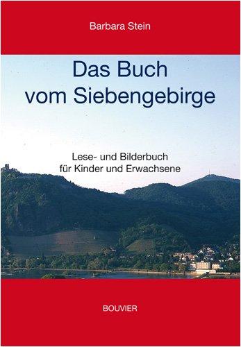 Das Buch vom Siebengebirge: Lese- und Bilderbuch für Kinder und Erwachsene