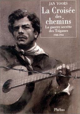 La croisée des chemins : la guerre secrète des Tsiganes : 1940-1944