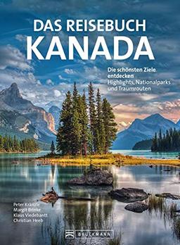 Reiseführer: Reisebuch Kanada. Die schönsten Ziele entdecken – Highlights, Nationalparks und Traumrouten. Mit Traumrouten, Kartenatlas, Ausflugszielen und nützlichen Adressen.