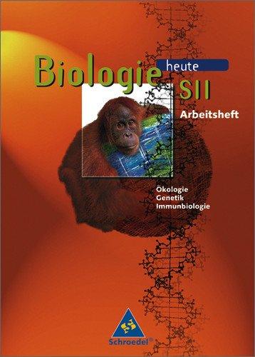 Biologie heute - Gymnasium SII - Neubearbeitung: Biologie heute SII Arbeitshefte: Arbeitsheft Ökologie, Genetik, Immunbiologie